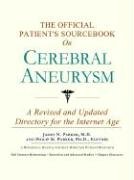 The Official Patient's Sourcebook on Cerebral Aneurysm: A Revised and Updated Directory for the Internet Age Medicine