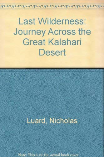 Last Wilderness: Journey Across the Great Kalahari Desert book