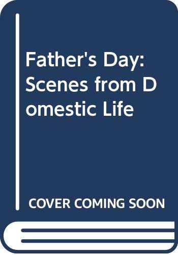 Father's Day: Scenes from Domestic Life Books