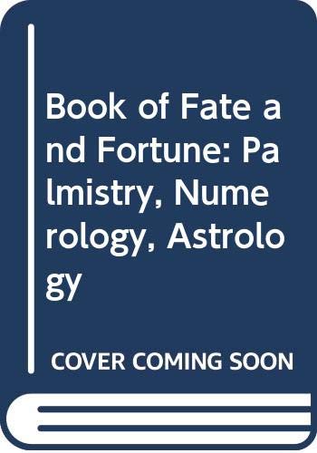 Book of Fate and Fortune: Palmistry, Numerology, Astrology book