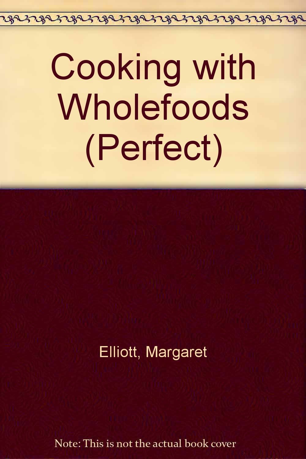 Cooking with Wholefoods (Perfect S.) Books