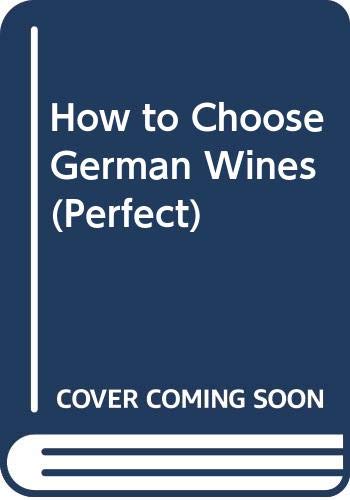 How to Choose German Wines (Perfect S.) Books
