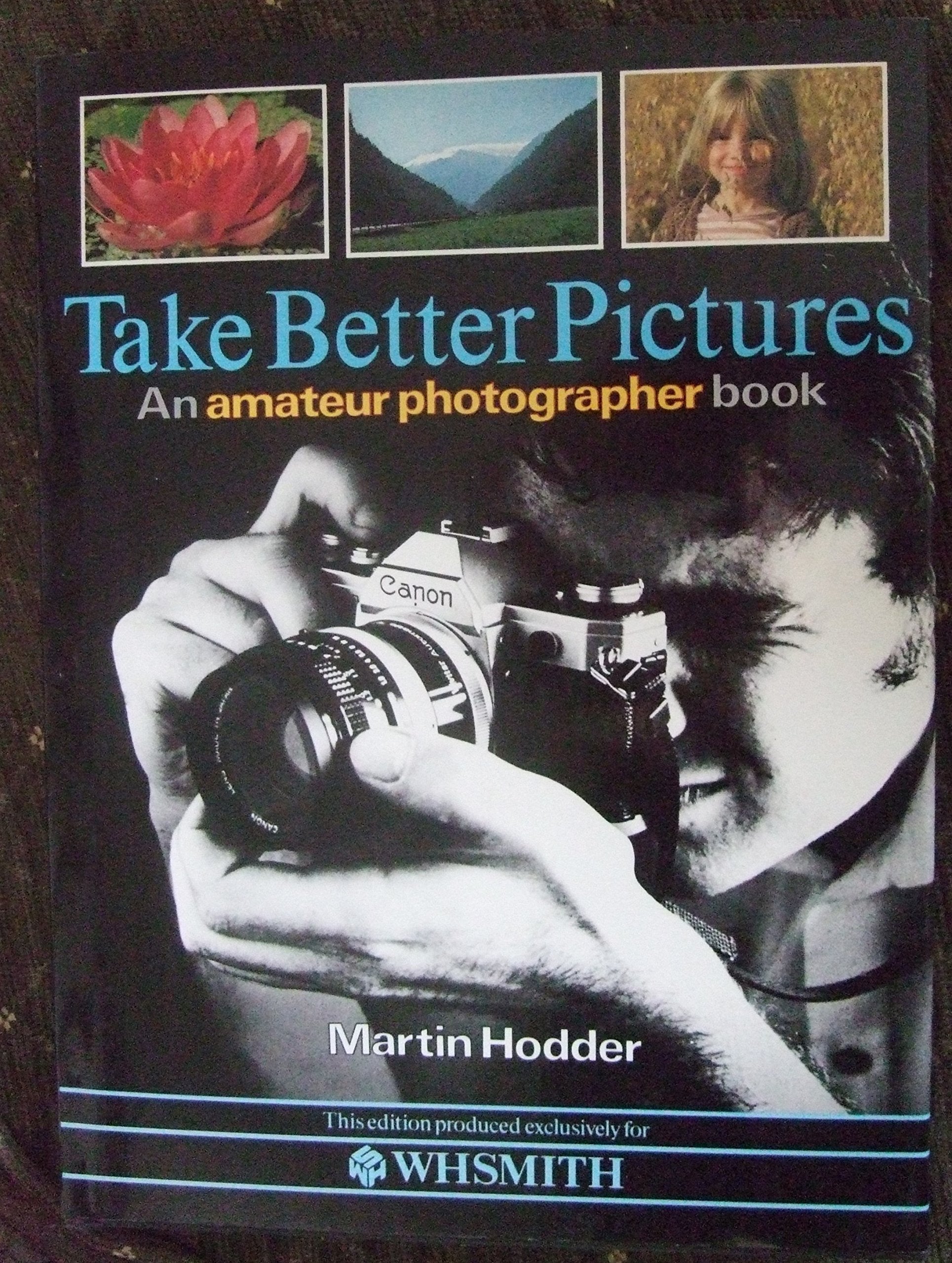 TAKE BETTER PICTURES: AN AMATEUR PHOTOGRAPHER BOOK. book
