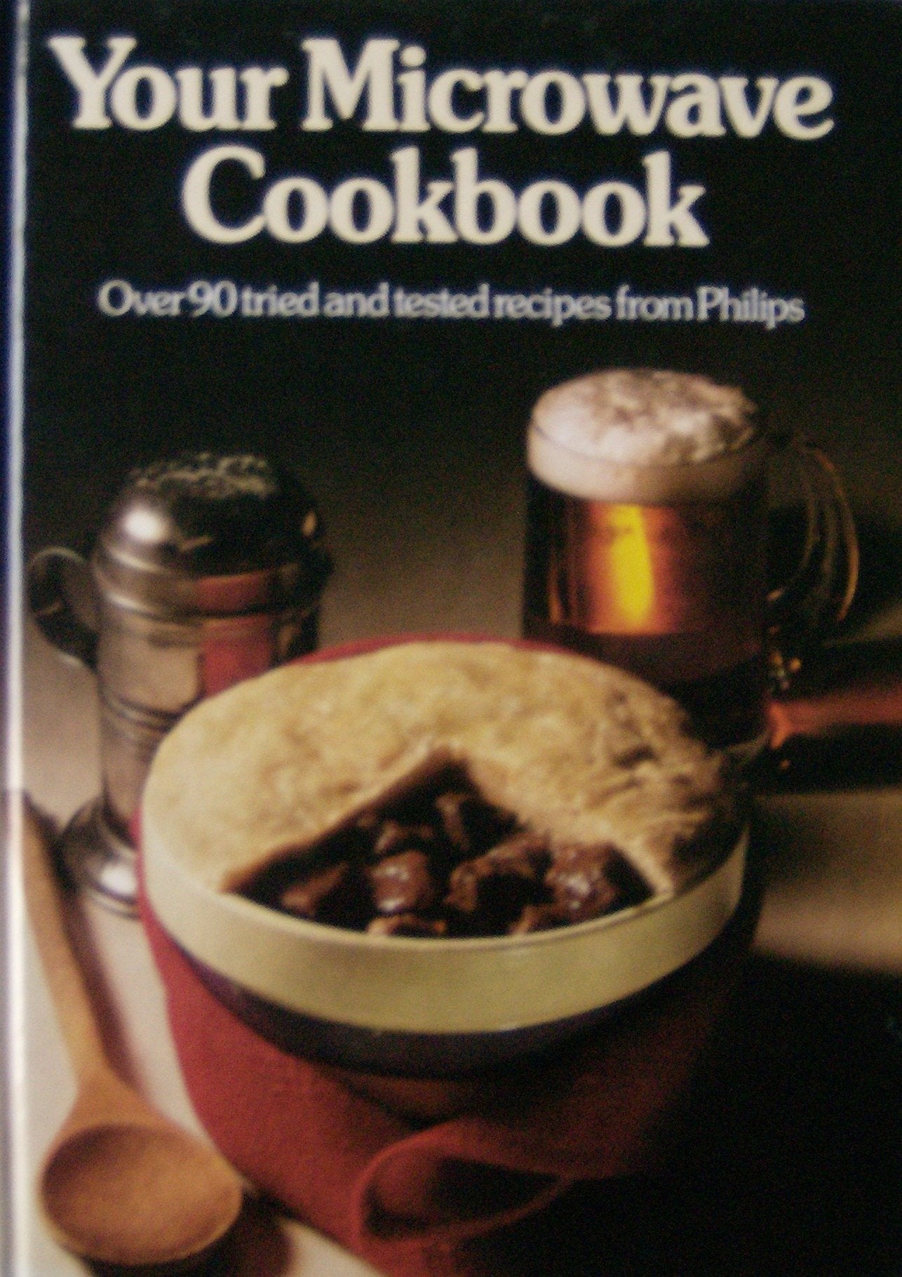 YOUR MICROWAVE COOKBOOK, OVER 90 TRIED AND TESTED RECIPES FROM PHILLIPS. book