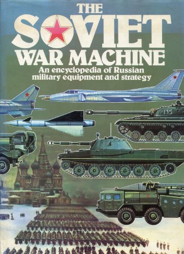 Soviet War Machine: An Encyclopaedia of Russian Military Equipment and Strategy Books