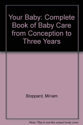 Your Baby: Complete Book of Baby Care from Conception to Three Years Non-fiction books