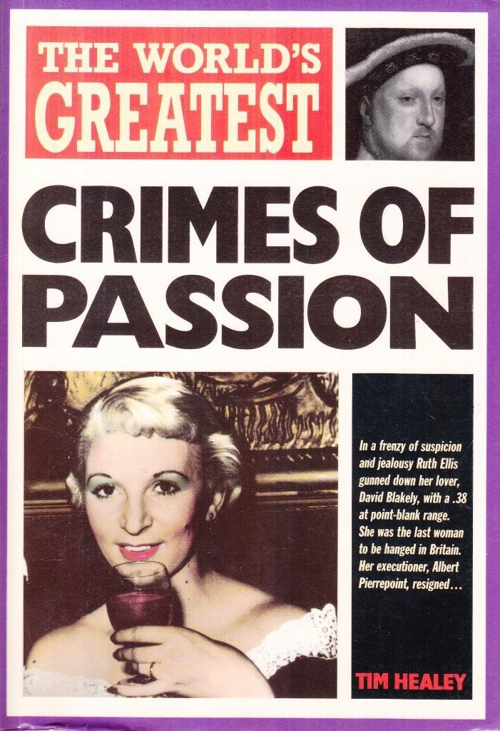 The World's Greatest Crimes of Passion Politics & Society