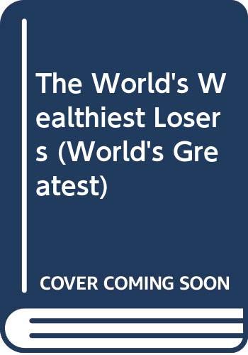 The World's Wealthiest Losers (World's Greatest) Memories