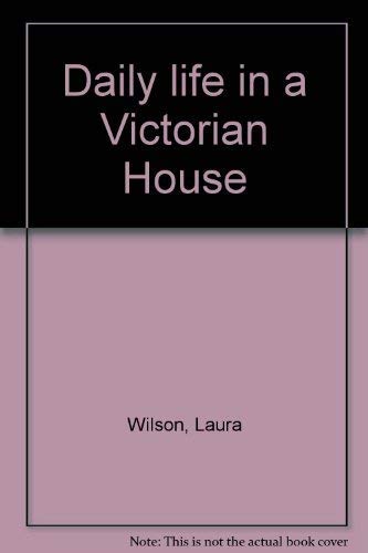 Daily Life in a Victorian House Non-fiction