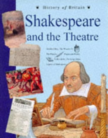 Shakespeare and the Theatre (History of Britain Topic Books) Books
