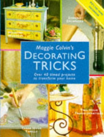 Maggie Colvin's Decorating Tricks: Over 40 Timed Projects to Transform Your Home Hobbies & Crafts