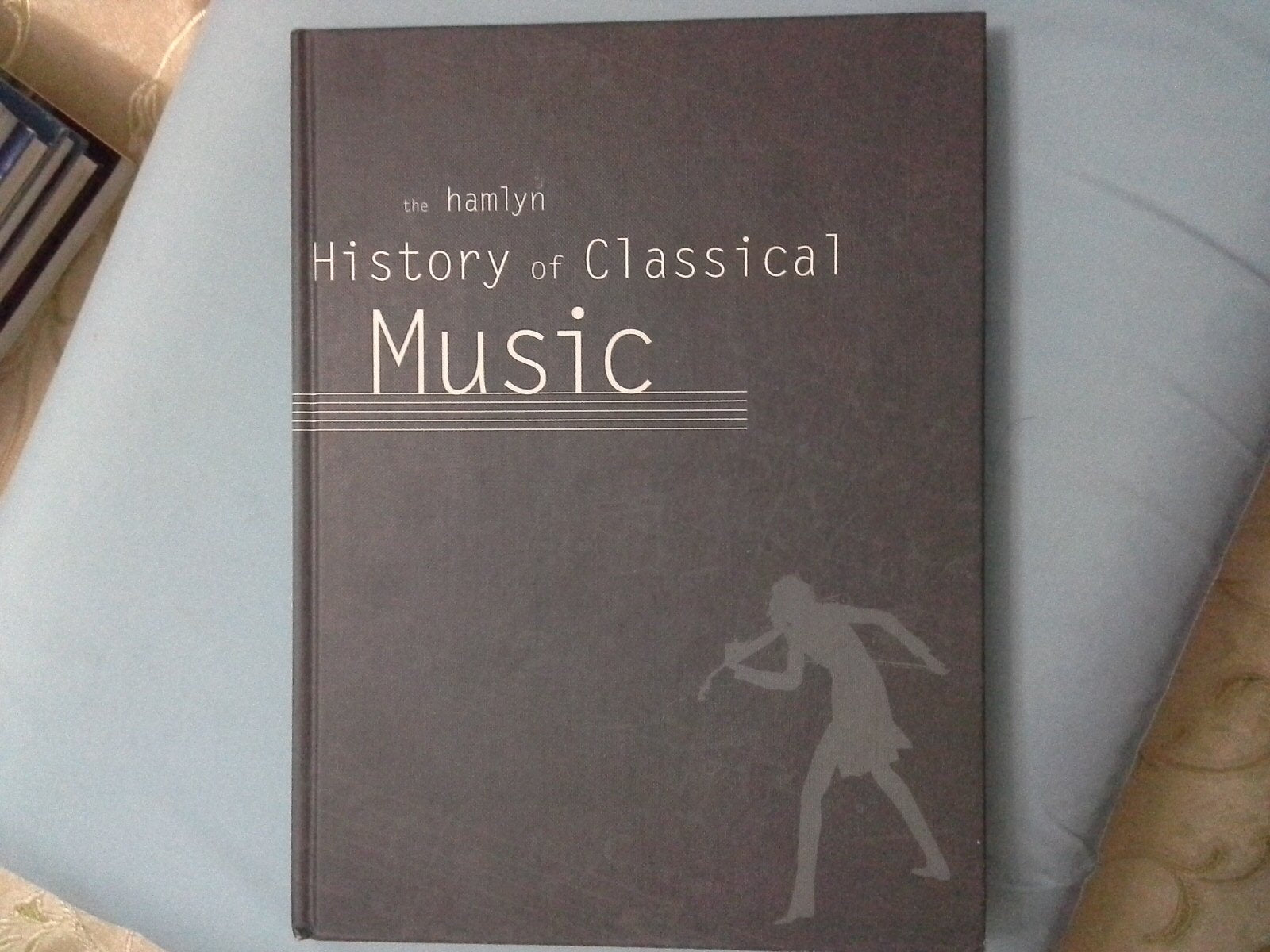 The Hamlyn History of Classical Music Arts & Music