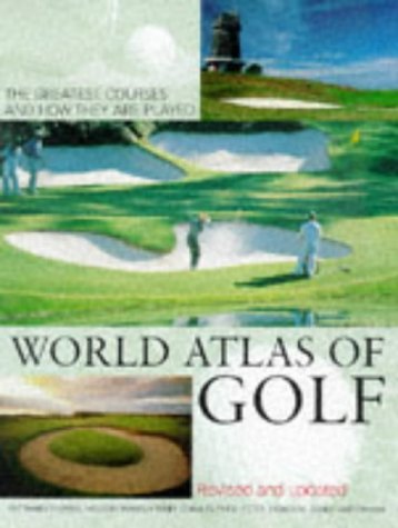World Atlas of Golf: The greatest courses and how they are played book