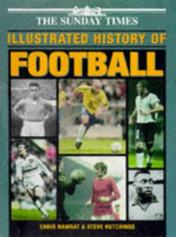 "Sunday Times" Illustrated History of Football Politics & History