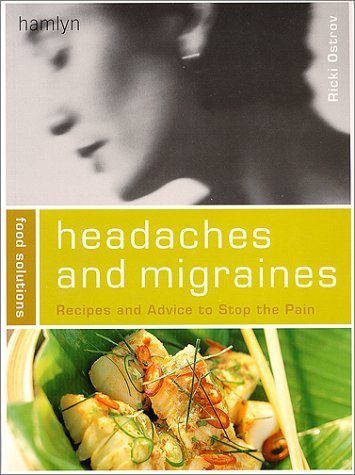 Headaches and Migraines: Recipes and Advice to Stop the Pain book