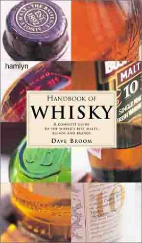 Handbook of Whisky: A Complete Guide to the World's Best Malts, Blends and Brands Leisure, Home & Garden