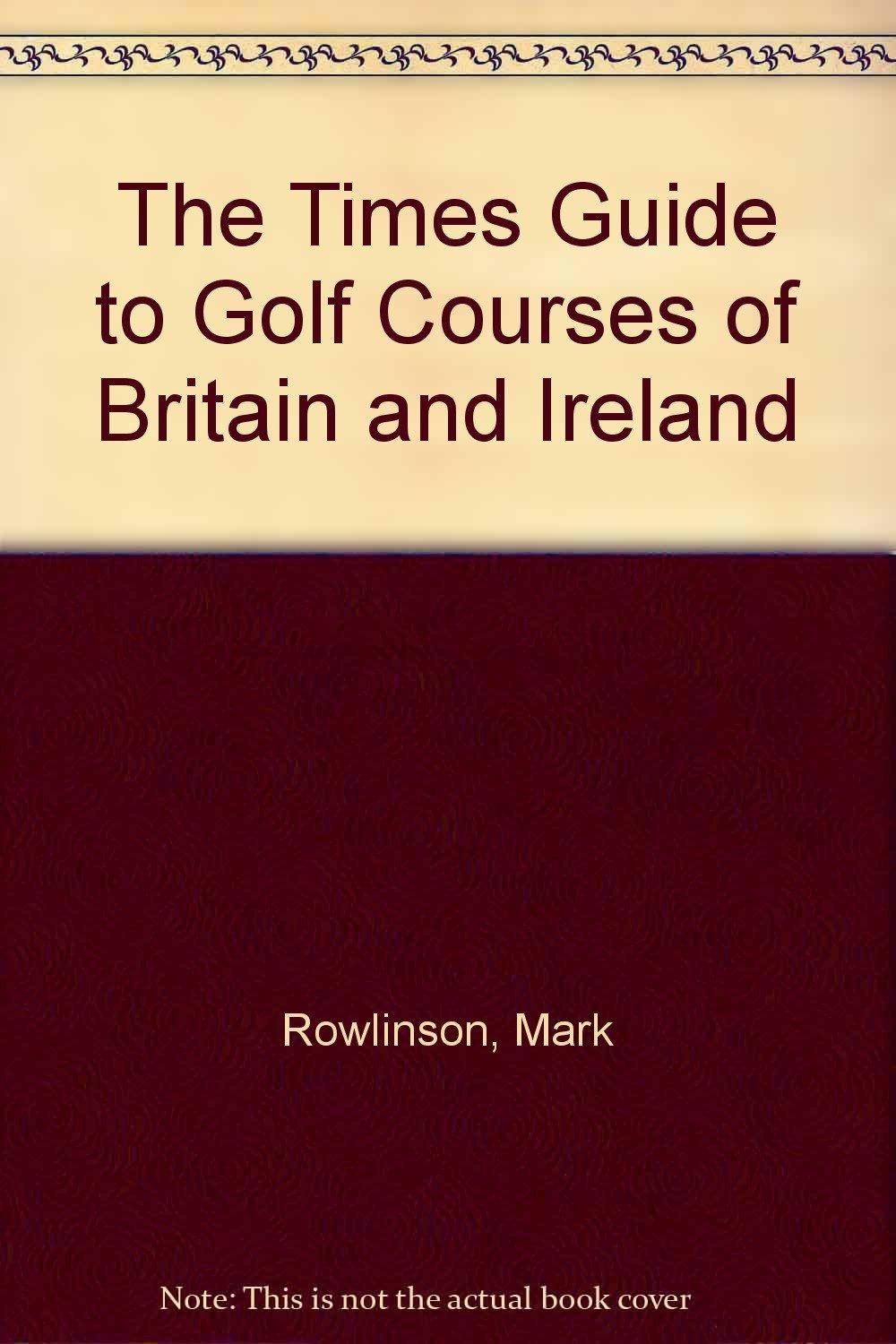 The "Times" Guide to Golf Courses of Britain and Ireland book