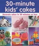 30-minute kids' cakes: Decorate cakes in 30 minutes or less Leisure, Home & Garden