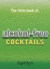 The Little Book of Alcohol-Free Cocktails Leisure, Home & Garden
