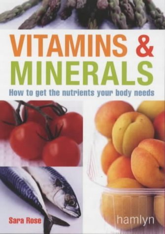 Vitamins & Minerals: How to Get the Nutrients Your Body Needs book