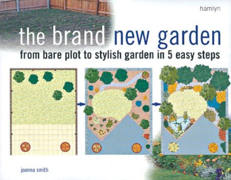 Brand New Garden: From Bare Plot to Stylish Garden in 5 Easy Steps book