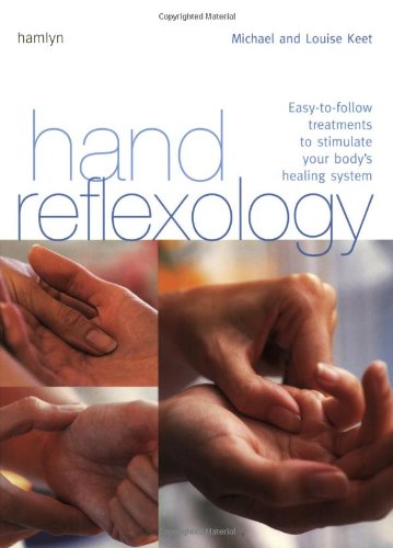 Hand Reflexology: Easy-To-Follow Treatments to Stimulate Your Body's Healing System Health, Nutrition & Fitness