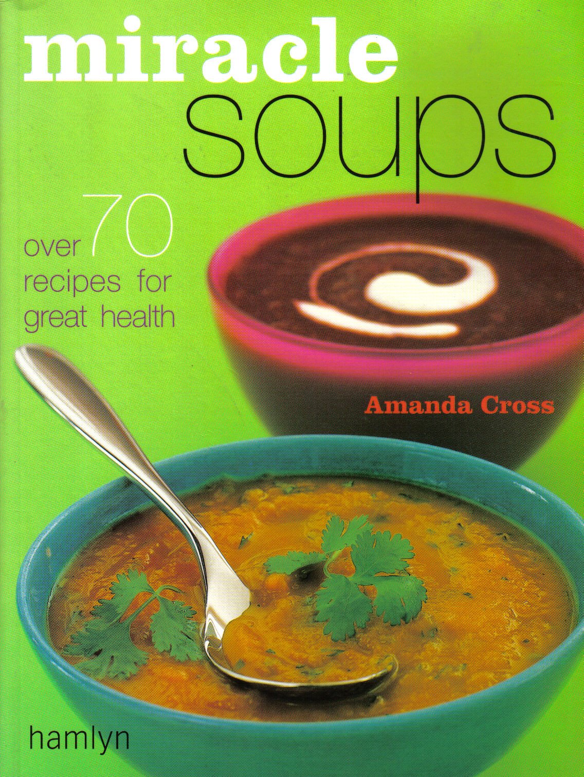 Miracle Soup: Over 70 recipes for great health Books