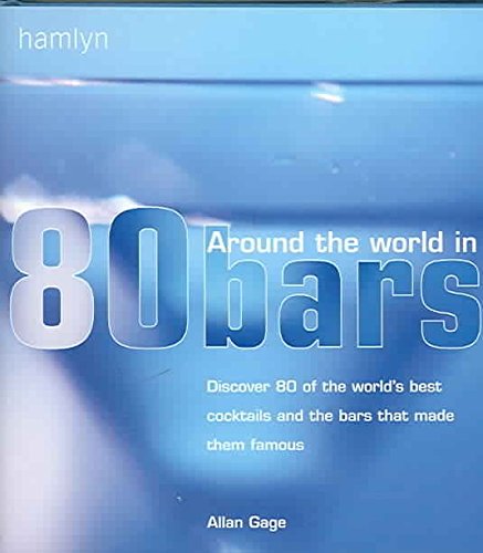 Around The World In 80 Bars: Discover 80 of the world's best cocktails and the bars that made them famous Leisure, Home & Garden