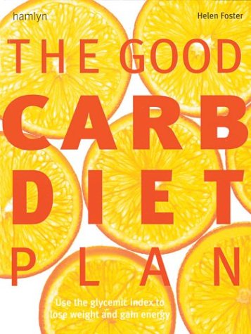 The Good Carb Diet Plan: Use the Glycaemic Index to Lose Weight and Gain Energy Health, Nutrition & Fitness