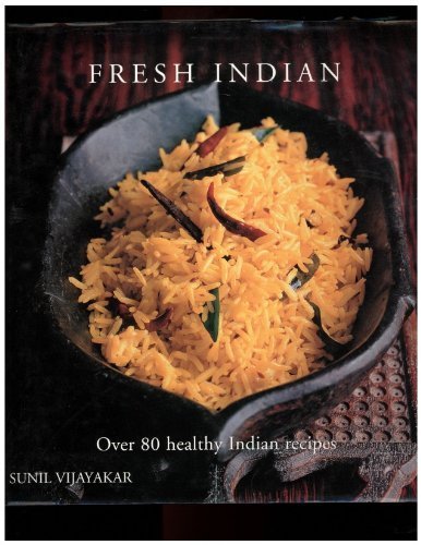 Fresh Indian: Over 80 Healthy Indian Recipes book
