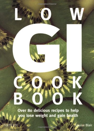 Low GI Cookbook: Over 80 Delicious Recipes to Help You Lose Weight and Gain Health Leisure, Home & Garden