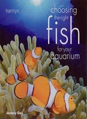 Choosing the Right Fish for Your Aquarium book