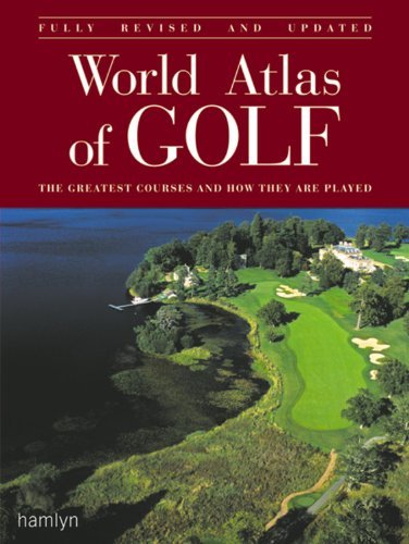 World Atlas of Golf: The Greatest Courses and How They Are Played Leisure & Fun