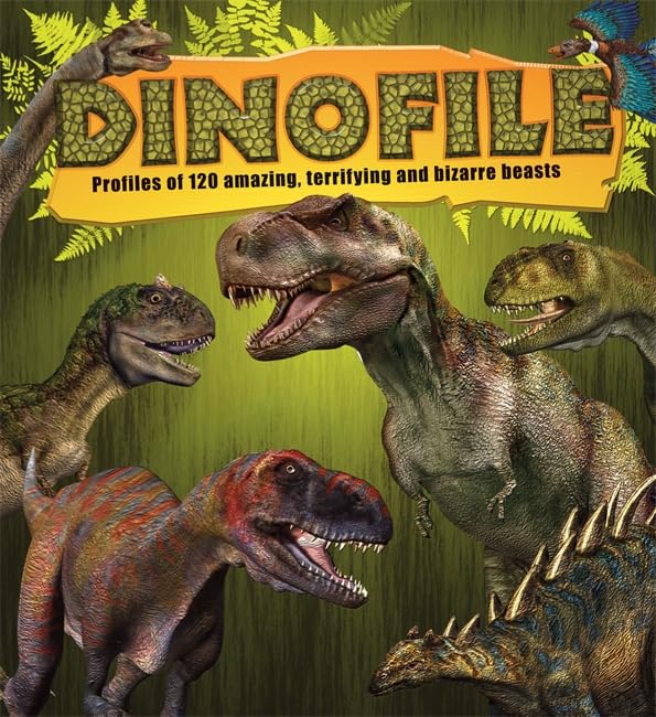 Dinofile: Profiles of 120 Amazing, Terrifying and Bizarre Beasts book