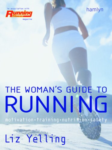 The Woman's Guide to Running: Motivation*Training*Nutrition*Safety book