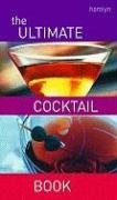 Ultimate Cocktail Book: Over 200 Delicious Recipes book