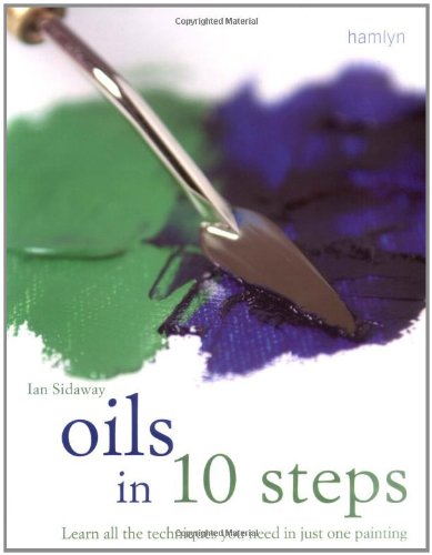 Oils in 10 Steps: Learn All the Techniques You Need In Just One Painting Film, Art & Culture