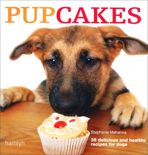 Pupcakes: 35 delicious and healthy bakes for dogs Pets