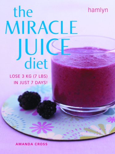 Miracle Juice Diet: Lose 3kg (7lbs) in Just 7 Days! book