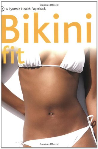 Bikini Fit: A Pyramid Health Paperback (Pyramid Health Paperbacks) Leisure, Home & Garden