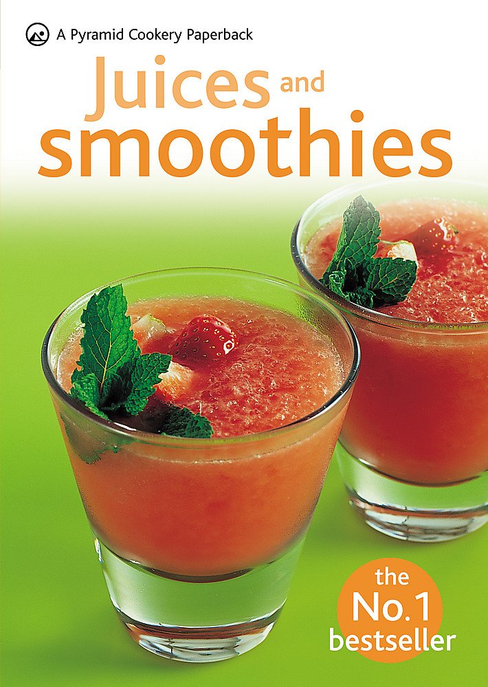 Juices and Smoothies: Over 200 drinks for health and vitality book