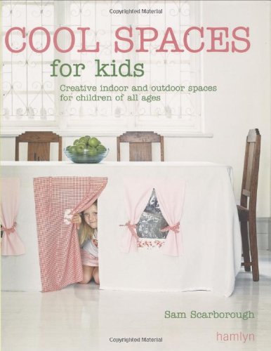 Cool Spaces for Kids: Creative indoor and outdoor spaces for children of all ages Hobbies & Crafts