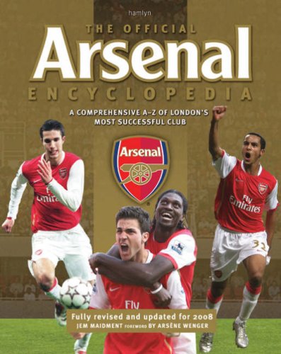 The Official Arsenal Encyclopedia: A comprehensive A–Z of London’s most successful club Leisure & Fun