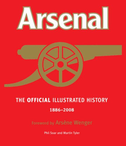 The Official Illustrated History of Arsenal 1886-2008: Includes the full story of the amazing 2007–08 season book