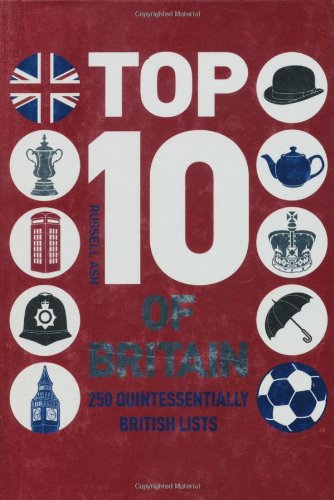 Top 10 of Britain: 250 Quintessentially British Lists Social Sciences