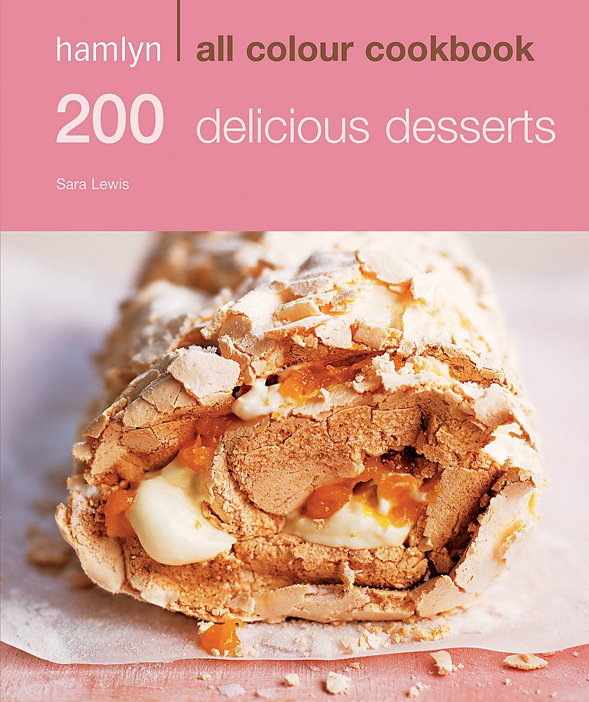 200 Delicious Desserts: Hamlyn All Colour Cookbook (Hamlyn All Colour Cooker) Leisure, Home & Garden