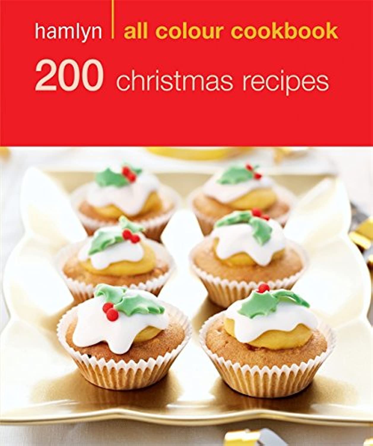 200 Christmas Recipes: Hamlyn All Colour Cookbook book