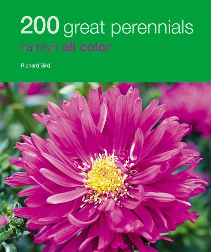 200 Great Perennials: Hamlyn All Color (Hamlyn All Color Cookbooks W/200 Recipes Each) Garden & Plants
