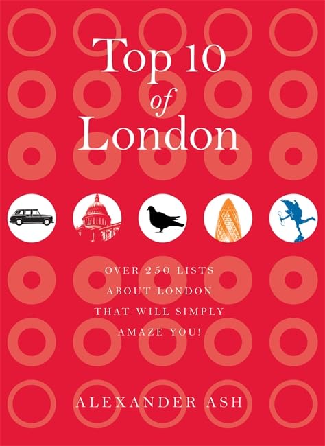 Top 10 of London: 250 lists about London that will simply amaze you! Leisure & Fun