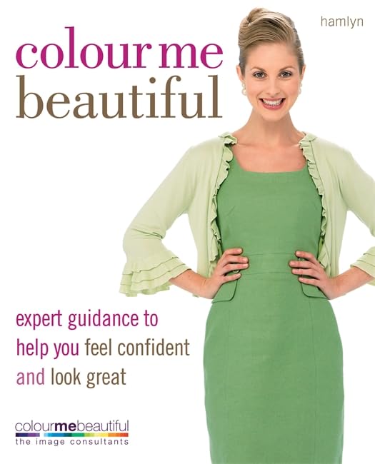 Colour Me Beautiful: Expert guidance to help you feel confident and look great Hobbies & Crafts
